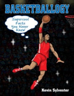 Basketballogy : supercool facts you never knew  Cover Image