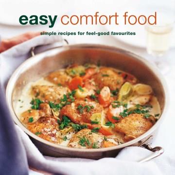 Easy comfort food : simple recipes for feel-good favourites. Cover Image