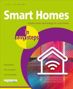 Smart homes in easy steps : master smart technology for your home. Cover Image
