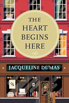 The heart begins here : a novel  Cover Image