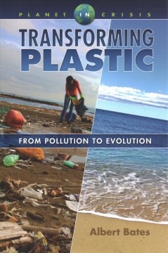 Transforming plastic : from pollution to evolution  Cover Image