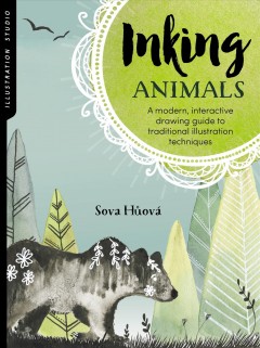 Inking animals : a modern, interactive drawing guide to traditional illustration techniques  Cover Image