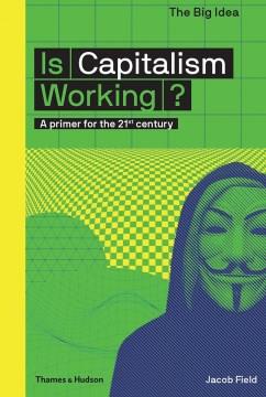 Is capitalism working? : a primer for the 21st century  Cover Image