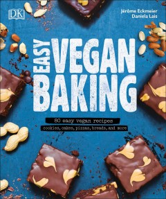 Easy vegan baking : 80 easy vegan recipes : cookies, cakes, pizzas, breads, and more  Cover Image