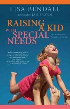 Raising a kid with special needs : the complete Canadian guide  Cover Image