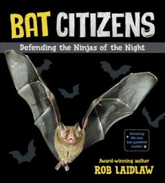 Bat citizens : defending the ninjas of the night  Cover Image