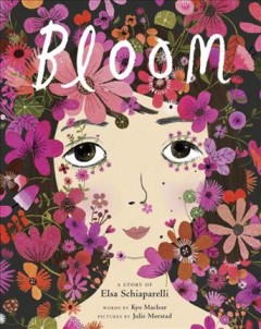 Bloom : a story of fashion designer Elsa Schiaparelli  Cover Image