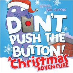 Don't push the button! : a Christmas adventure  Cover Image