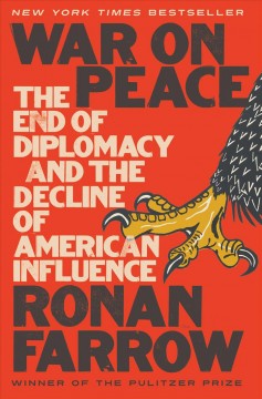 War on peace : the end of diplomacy and the decline of American influence  Cover Image