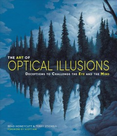 The art of optical illustions : deceptions to challenge the eye and the mind  Cover Image
