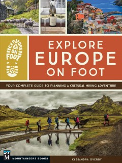 Explore Europe on foot : your complete guide to planning a cultural hiking adventure  Cover Image