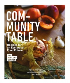 Community table : recipes for an ecological food future  Cover Image