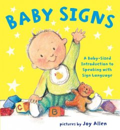 Baby signs : a baby-sized introduction to speaking with sign language  Cover Image