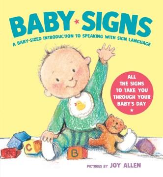 Baby signs : a baby-sized introduction to speaking with sign language  Cover Image