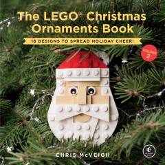 The LEGO Christmas ornaments book : 16 designs to spread holiday cheer  Cover Image