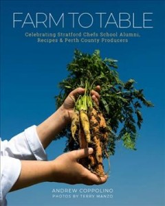 Farm to table : celebrating Stratford Chefs School alumni, recipes & Perth County producers  Cover Image