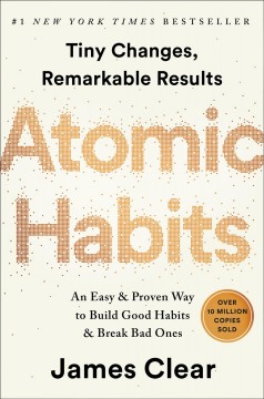 Atomic habits : an easy & proven way to build good habits & break bad ones : tiny changes, remarkable results  Cover Image