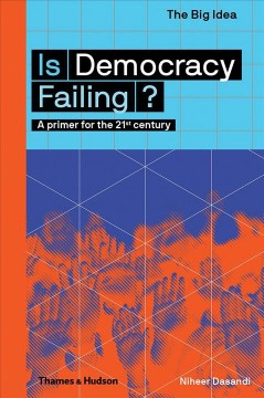 Is democracy failing? : a primer for the 21st century  Cover Image
