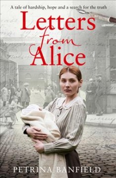 Letters from Alice : a tale of hardship and hope, a search for the truth  Cover Image