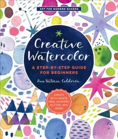 Creative watercolor : a step-by-step guide for beginners  Cover Image