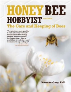 Honey bee hobbyist : the care and keeping of bees  Cover Image