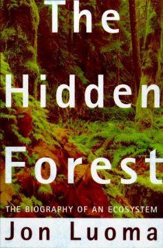The hidden forest : the biography of an ecosystem  Cover Image