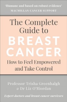 The complete guide to breast cancer : how to feel empowered and take control  Cover Image