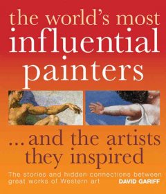 The world's most influential painters and the artists they inspired  Cover Image