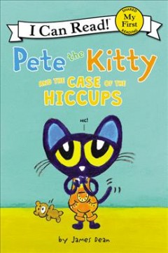 Pete the Kitty and the case of the hiccups  Cover Image