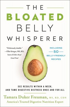 The bloated belly whisperer : see results within a week, and tame digestive distress once and for all  Cover Image