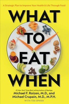 What to eat when : a strategic plan to improve your health & life through food  Cover Image