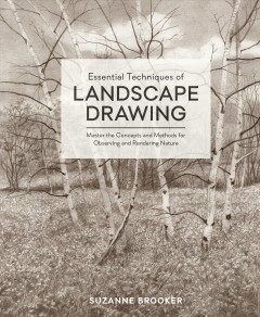 Essential techniques of landscape drawing : master the concepts and methods for observing and rendering nature  Cover Image