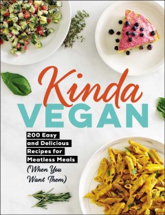 Kinda vegan : 200 easy and delicious recipes for meatless meals (when you want them). Cover Image