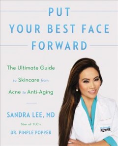 Put your best face forward : the ultimate guide to skincare from acne to anti-aging  Cover Image