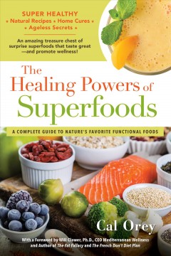 The healing powers of superfoods : a complete guide to nature's favorite functional foods  Cover Image