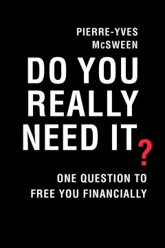 Do you really need it? : one question to free you financially  Cover Image