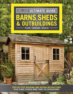 Barns, sheds & outbuildings : plan, design, build : step-by-step building and design instructions plus plans to build more than 100 outbuildings. Cover Image