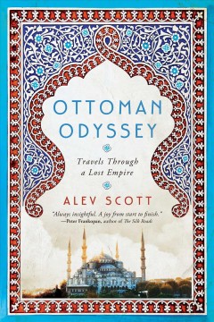 Ottoman odyssey : travels through a lost empire  Cover Image