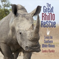 The great rhino rescue : saving the southern white rhinos  Cover Image