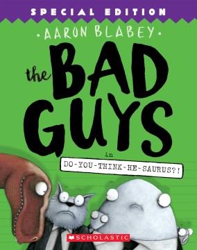 The Bad Guys in Do-you-think-he-saurus?!  Cover Image