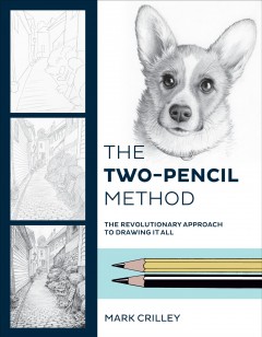 The two-pencil method : the revolutionary approach to drawing it all  Cover Image