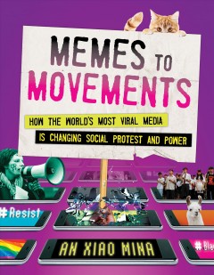 Memes to movements : how the world's most viral media is changing social protest and power  Cover Image