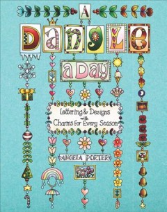 A dangle a day : lettering & designs with charms for every season  Cover Image