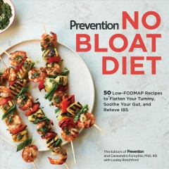 Prevention no bloat diet : 50 low-FODMAP recipes to flatten your tummy, soothe your gut, and relieve IBS  Cover Image