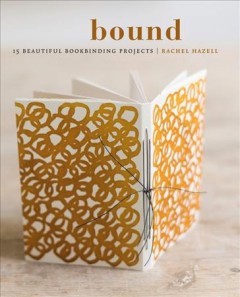 Bound : 15 beautiful bookbinding projects  Cover Image