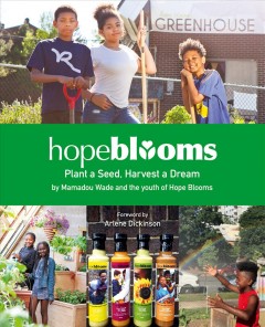 Hope Blooms : plant a seed, harvest a dream  Cover Image