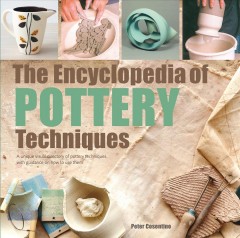 The encyclopedia of pottery techniques : a unique visual directory of pottery Techniques, with guidance on how to use them  Cover Image