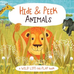 Hide & peek animals : a wild lift-the-flap book  Cover Image