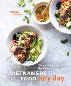 Vietnamese food any day : simple recipes for true, fresh flavors  Cover Image