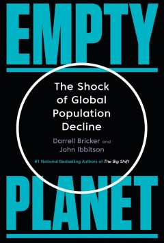 Empty planet : the shock of global population decline  Cover Image